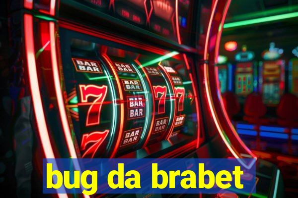 bug da brabet